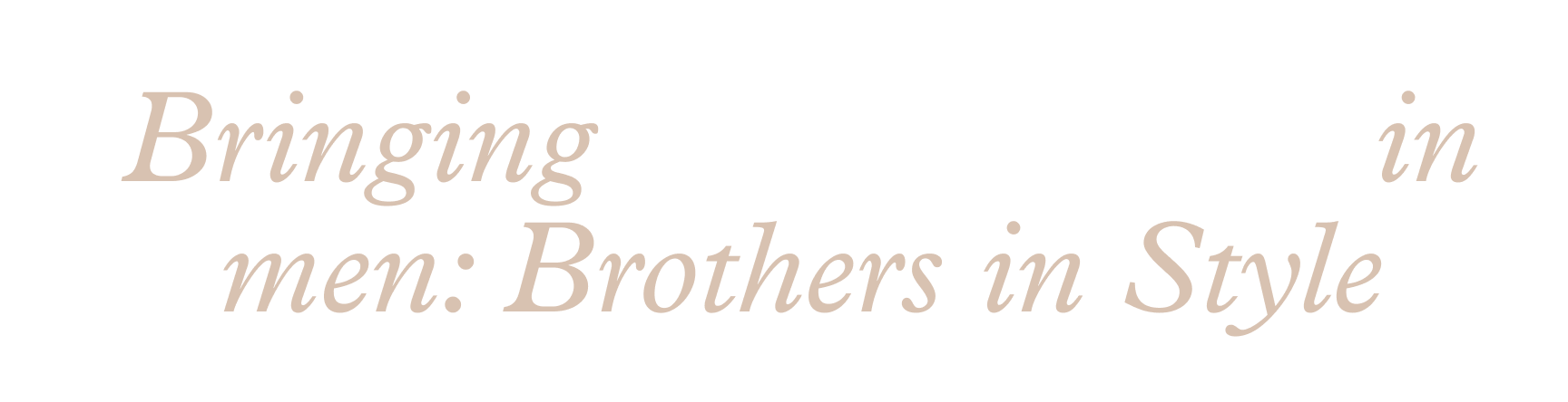 Bringing back the class in men: Brothers in Style